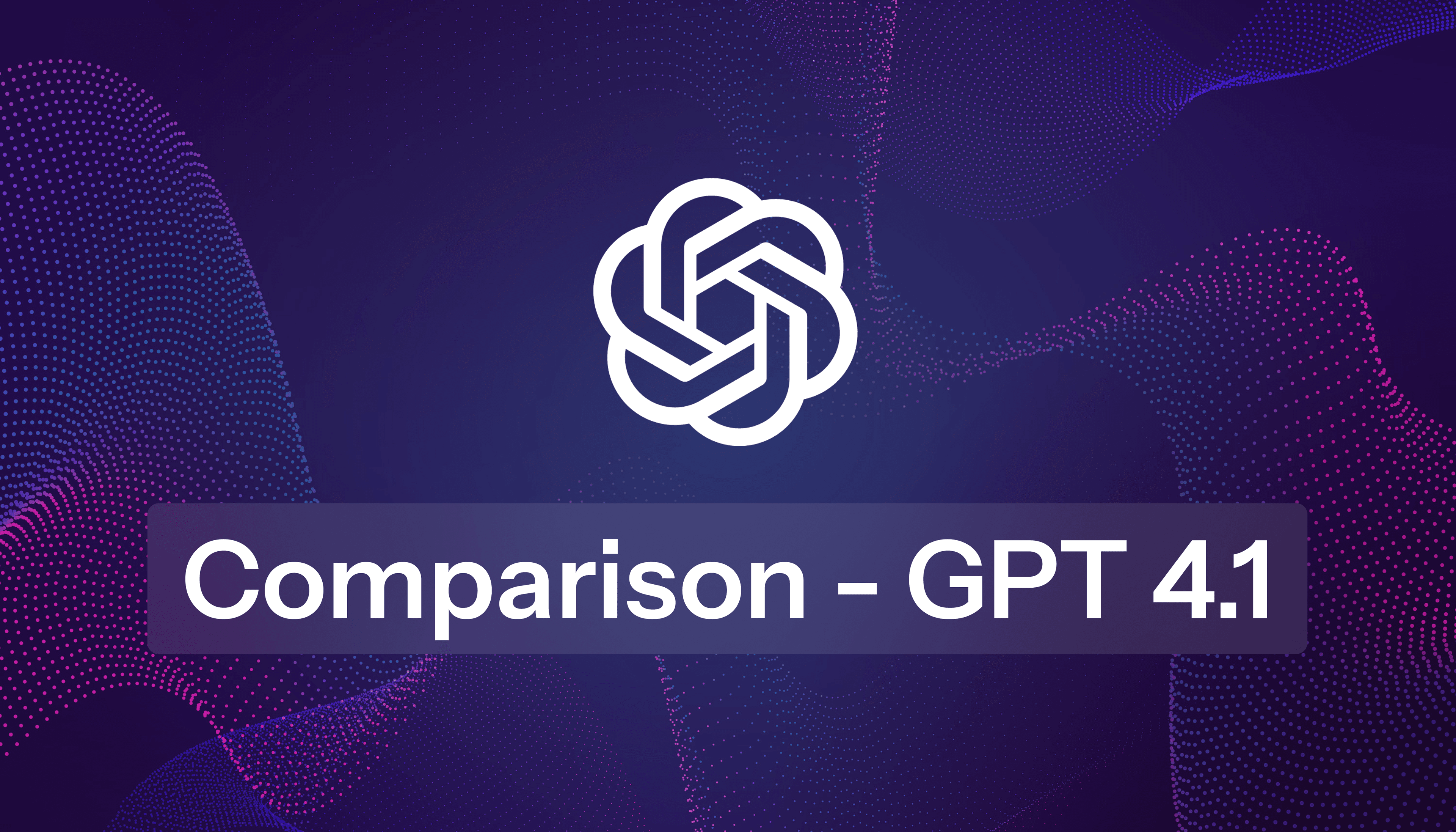 GPT 4.1 Unpacked - How It Stacks Up Against Today’s Smartest LLMs